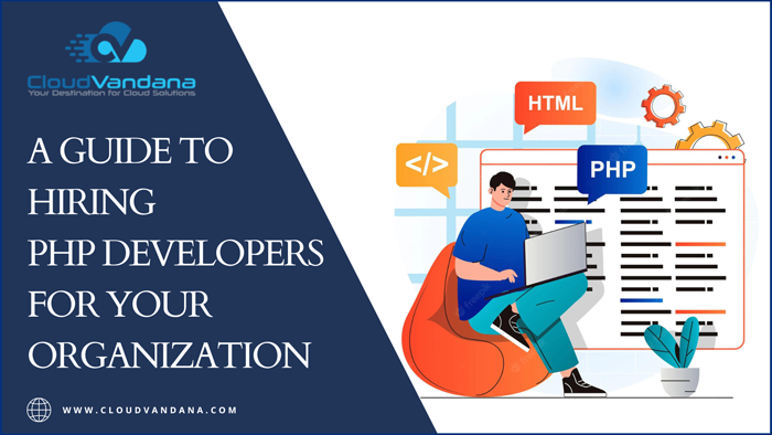 A GUIDE TO HIRING PHP DEVELOPERS FOR YOUR ORGANIZATION