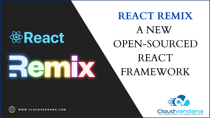 REACT REMIX-A NEW OPEN-SOURCED REACT FRAMEWORK