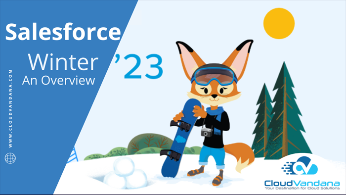 SALESFORCE WINTER 23 RELEASE OVERVIEW