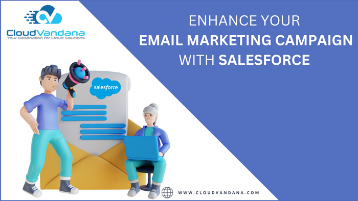 ENHANCE YOUR EMAIL MARKETING CAMPAIGN WITH SALESFORCE