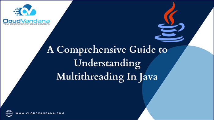 A Comprehensive Guide To Understanding Multithreading In Java