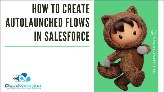 Autolaunched flows in Salesforce