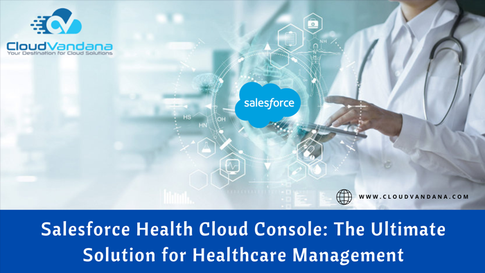 Salesforce Health Cloud Console